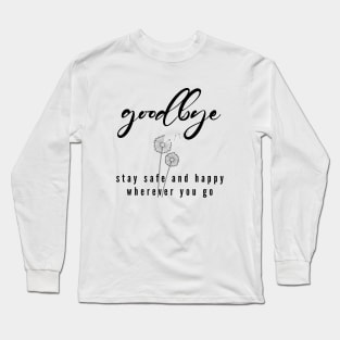 Dandelion flowers and good bye quote (black writting) Long Sleeve T-Shirt